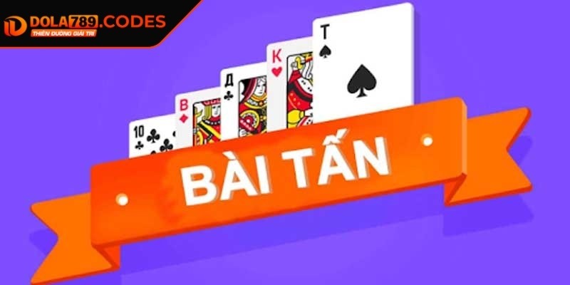 Bài Tấn DOLA789 - Hướng Dẫn Cách Chơi Dành Cho Newbie 1 Bài tấn DOLA789 trò chơi phổ biến tại các sòng bạc online