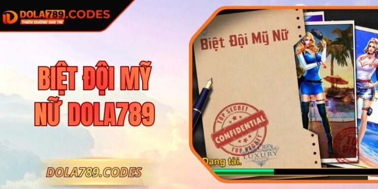 Biệt Đội Mỹ Nữ Dola789 - Trò Chơi Slot Bùng Nổ Đáng Thử