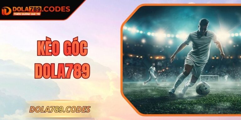 Kèo Góc DOLA789: Bí Quyết Soi Chuẩn Cho Người Chơi