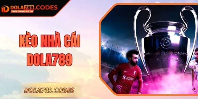 Kèo Nhà Cái DOLA789 – Chiến Lược Và Kinh Nghiệm Cược
