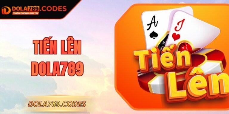 Tiến Lên DOLA789 - Hướng Dẫn Chơi Đánh Đâu Thắng Đó