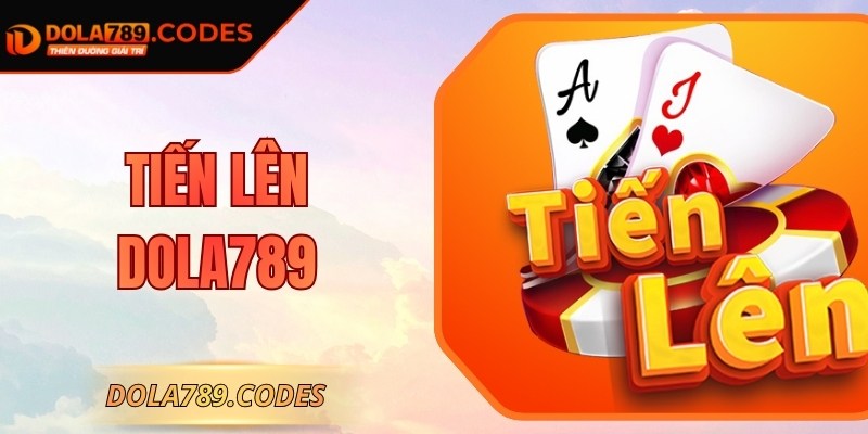 Tiến Lên DOLA789 - Hướng Dẫn Chơi Đánh Đâu Thắng Đó 5 Tiến Lên DOLA789 - Hướng Dẫn Chơi Đánh Đâu Thắng Đó