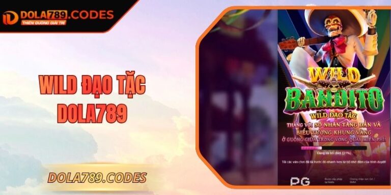 Wild Đạo Tặc Dola789 - Săn Kho Báu Nhận Thưởng Đột Phá